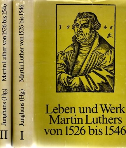 Leben und Werk Martin Luthers von 1526 bis 1546. Helmar Junghans